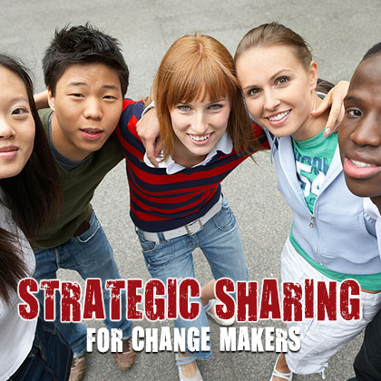 Select for Strategic Sharing for Change Makers