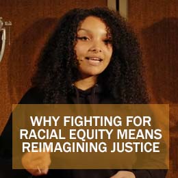 Select to open Why Fighting for Racial Equity Means Reimagining Justice Ted Talk