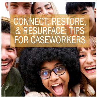 Select to open Tips for Caseworkers