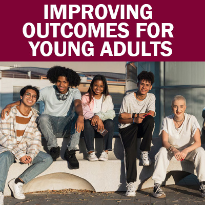 Select to open Improving Outcomes for Young Adults
