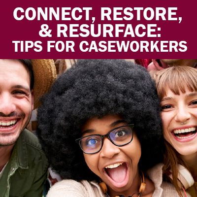 Select to open Tips for Caseworkers